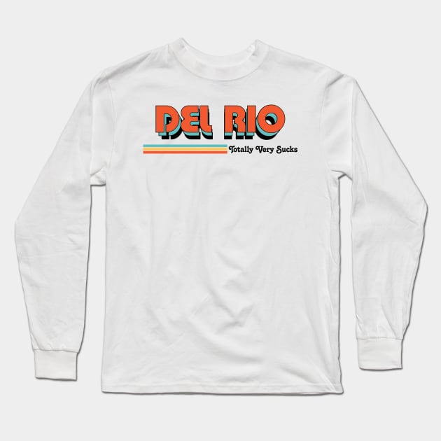 Del Rio - Totally Very Sucks Long Sleeve T-Shirt by Vansa Design